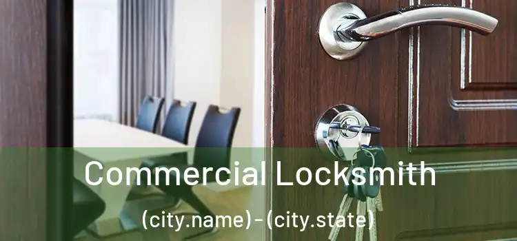 Commercial Locksmith (city.name) - (city.state)