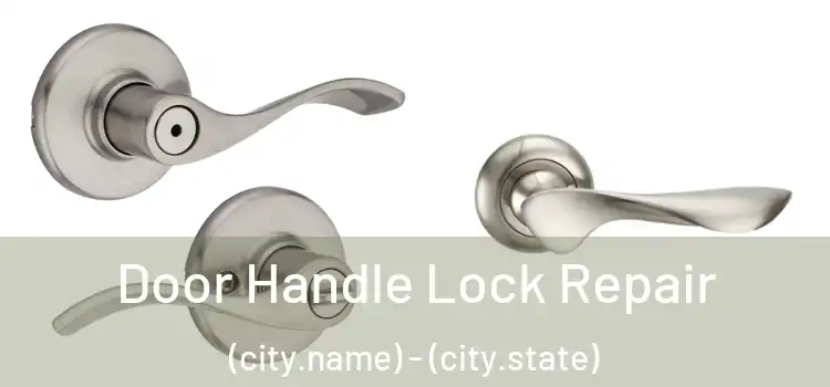  Door Handle Lock Repair (city.name) - (city.state)